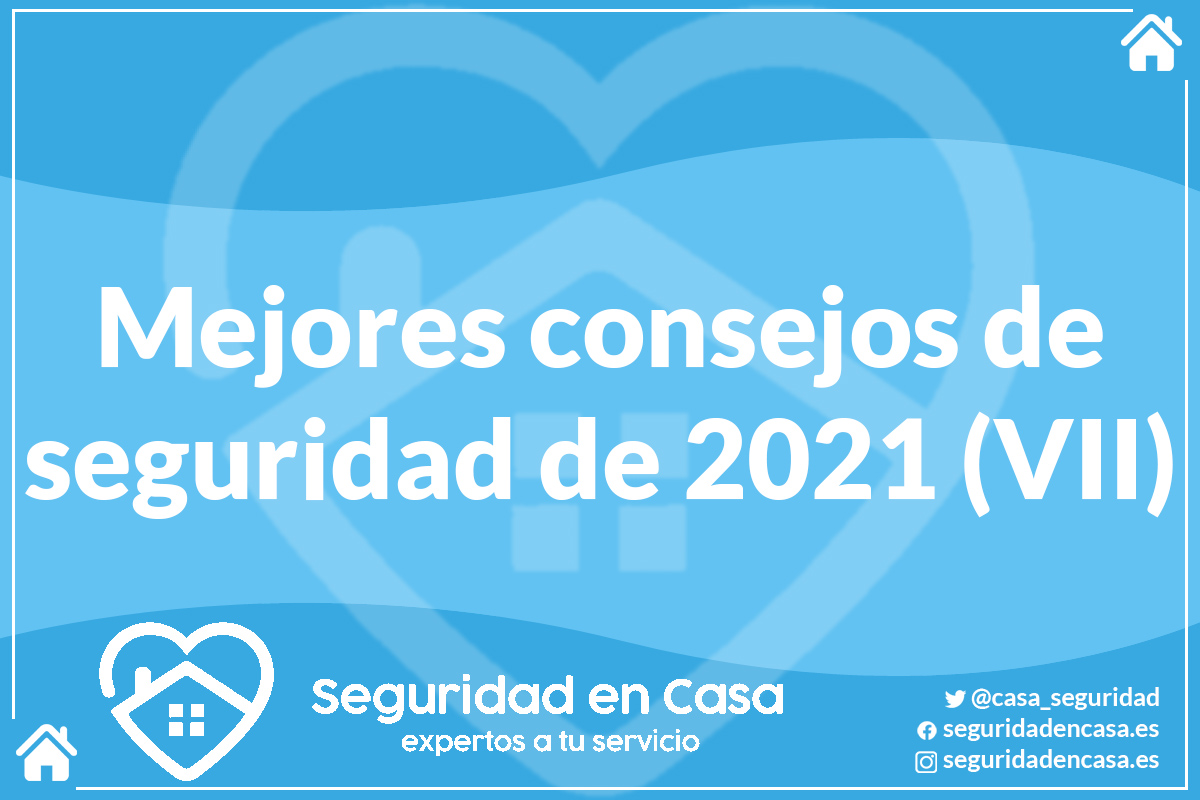 Mejores consejos de seguridad de 2021 (VII)