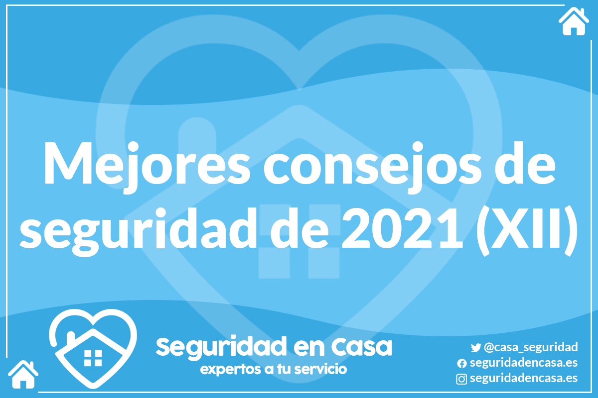 Mejores consejos de seguridad de 2021 (XII)